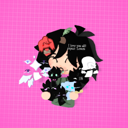 I love all my characters! <3 Expect Lowen :P