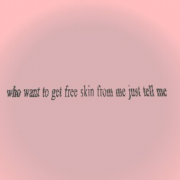 free skins if u want
