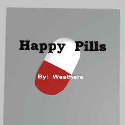 Happy Pills by: Weathers