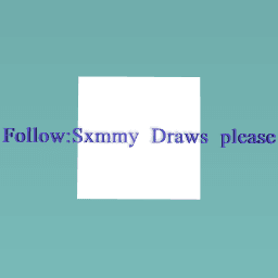 Follow:SxmmyDraws