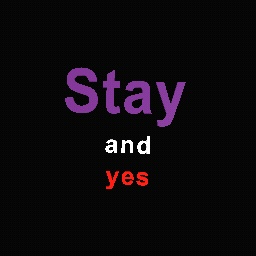 STAY AND YES