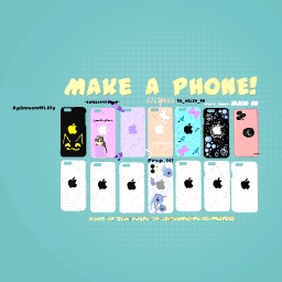 Make a phone! Mines the blue flower one!