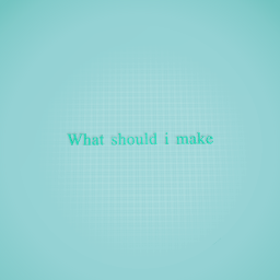 What should i make