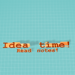 Idea time!