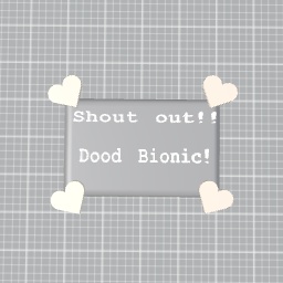 Dood Bionic!