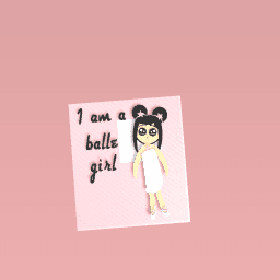 #I am a balle girl#