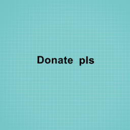 Donate pls