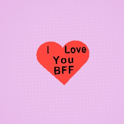 Do you love your BFF?