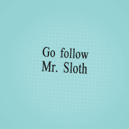 Follow him