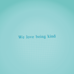 Its the kindness that matters, not the popularity