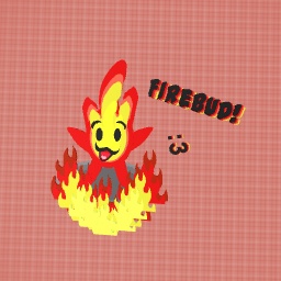 Firebud! The most cute and dangerous little thing!
