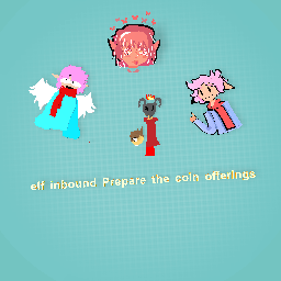 beweare the elf He is a deadly ball of fluff he will hug you and talk to you but watchout he might might follow you