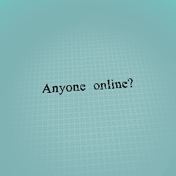 Anyone online?