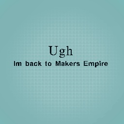 I’ll come back to Makers Empire