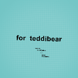 For teddi and only teddi