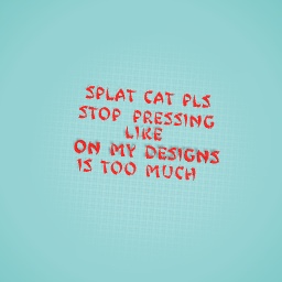 Splat cat pls