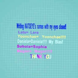 Writing KATSEYE's name closing my eyes!