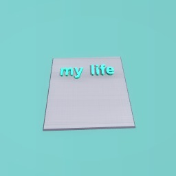 my life