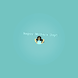 Happy Mother's Day!!