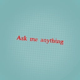 Ask me anything