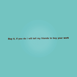 Buy and i will buy you work