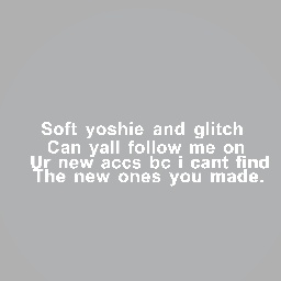 To {Soft • yoshie} and Glitch