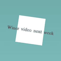 Winer video next week