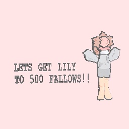 LETS GET LILY TO 500!
