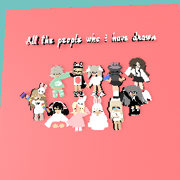 All the people who i have drawn !
