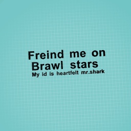 FREIND ME ON BRAWL STARS