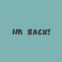 I’m back!