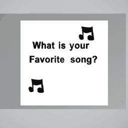 What is your favorite song?