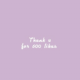 Thank u for 600 likes