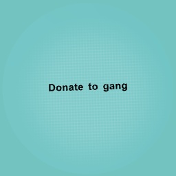 40 Donate to gang