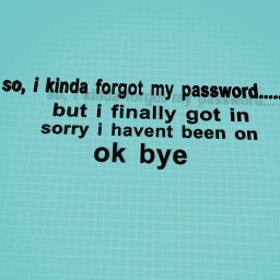 sorry i forgot my password