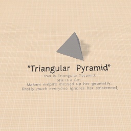 Triangular Pyramid..