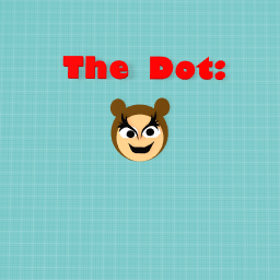 The Dot: What my imagionation tells me!