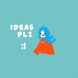 Ideas Please