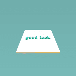 good luck