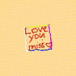Love you miss!