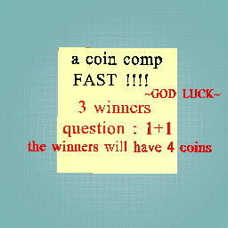 first 3 winnes 4 coins come on coin comp