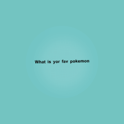 Fav pokemon?