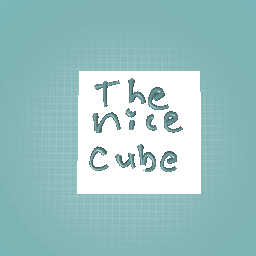 The nice cube