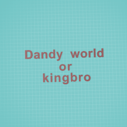 dandy world orkingbro