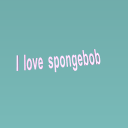 Spongebob fan !