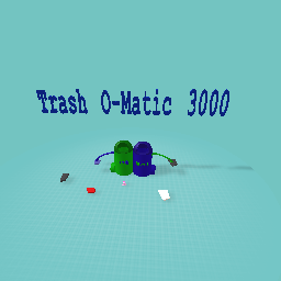 Trash O-Matic 3000