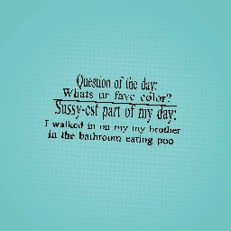 Sus part of my day/Question of the day!