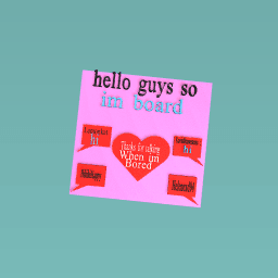 I'm board bla
