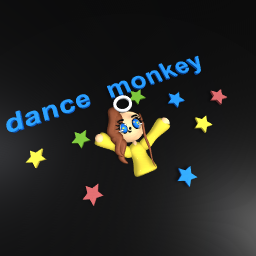 Dance monkey :3