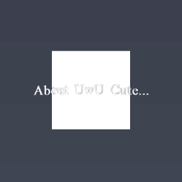 About UwU cute